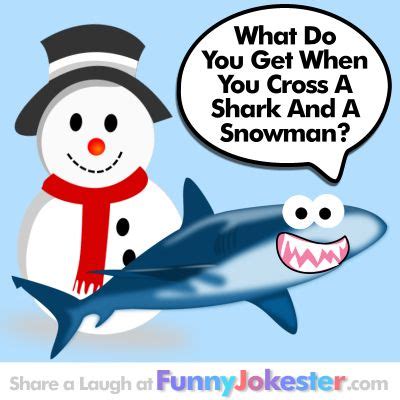 It's better on the app make memes for your business or personal brand. What Do You Get When You Cross A Shark and a Snowman ...