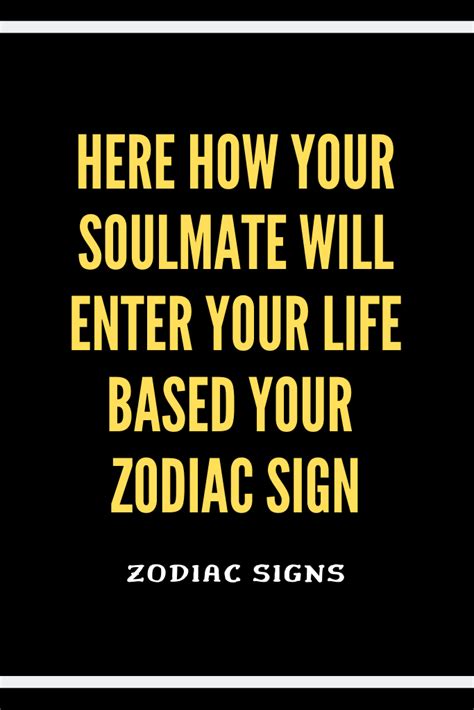 Although this might sound like a dramatic statement, you already know it's true. Here How Your Soulmate Will Enter Your Life Based Your ...