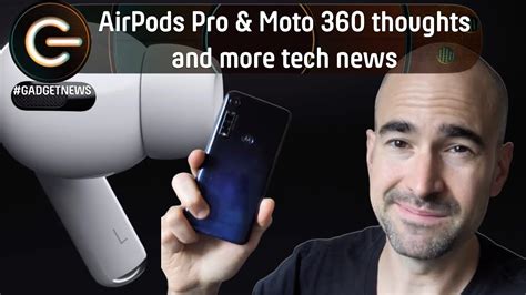 Первая полная распаковка airpods pro. AirPods Pro & Moto 360 thoughts | The Gadget Show News 31 ...