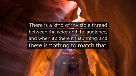 I hope you find this list helpful and feel free to send some feedback about it. Maggie Smith Quote: "There is a kind of invisible thread ...