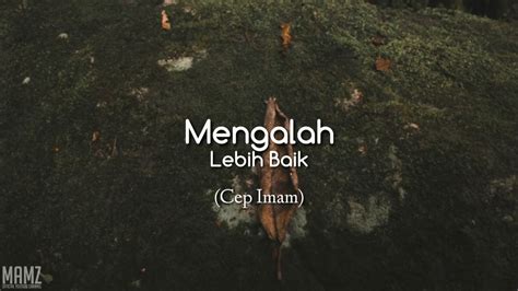 If you want to learn lebih baik in english, you will find the translation here, along with other translations from indonesian to english. Mengalah Lebih Baik (Cep Imam) - Mamzofficial - YouTube