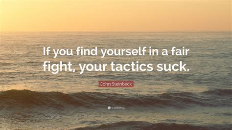 Follow azquotes on facebook, twitter and google+. John Steinbeck Quote: "If you find yourself in a fair ...