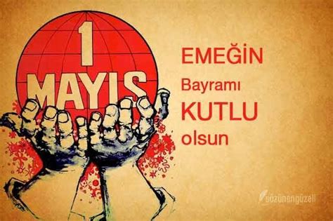 1 mayıs işçi bayramı kutlama mesajları. 1 Mayıs İşçi Bayramı Sözleri , 1 Mayıs İşçi Bayramı ...