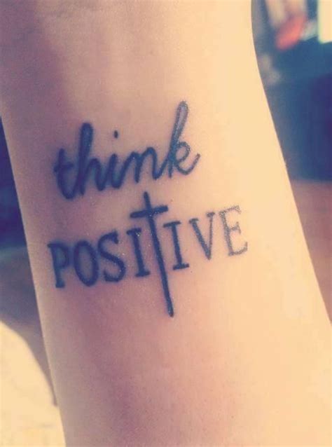 When we talk about positive tattoos», we are encompassing all kinds of tattoos that have a symbolic charge that transmit a positive. Frase: Think Positive - Tatuajes para Mujeres