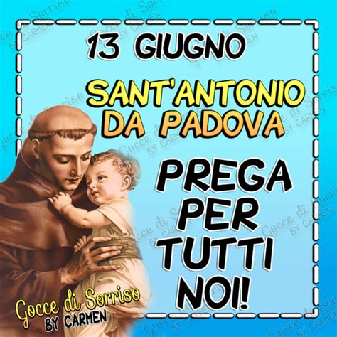 Il santo del giorno 13 giugno è sant'antonio da padova, quale onomastico si festeggia e altri santi che si celebrano in questa data. Sant'Antonio da Padova 13 Giugno belle immagini ...