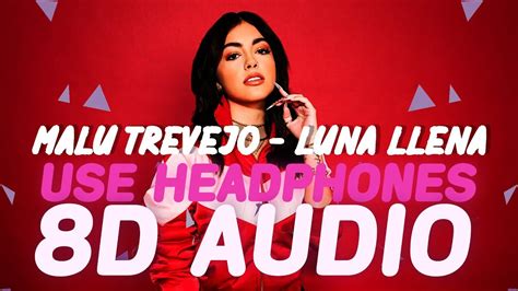 Maybe you would like to learn more about one of these? Malu Trevejo - Luna Llena (8D Audio) - YouTube