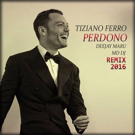 8 years ago8 years ago. Tiziano Ferro - Perdono (Deejay Maru & MD Dj Remix 2016 ...