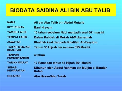 Ali bin abi thalib ali lahir di arab mekkah, daerah hejaz, jazirah arab sekarang saudi arabia lahir sekitar 13 rajab 23 pra hijriah atau sekitar tahun 599 masehi dan wafat 21 ramadan 40 hijriah/661. Power point sarah tasya