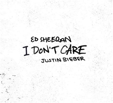 'cause i don't care when i'm with my baby, yeah/all the bad things disappear/and you're making me feel i like maybe i. Ed Sheeran und Justin Bieber veröffentlichen Song „I don't ...