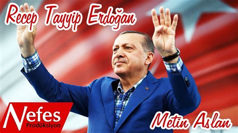 Ak parti i̇stanbul milletvekili metin külünk, son uğruna cansiperane mücadele veren cumhurbaşkanı recep tayyip erdoğan ve onunla birlikte yürüyenleri bu milletin unutmayacağını belirtti. Recep Tayyip Erdoğan Klibi 2018 - Metin Aslan - YouTube