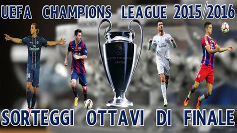 Come arrivano le squadre, orario e dove vedere i restanti quattro ottavi finale di champions league: OTTAVI CHAMPIONS LEAGUE 2015/2016 | Sorteggiamo - YouTube