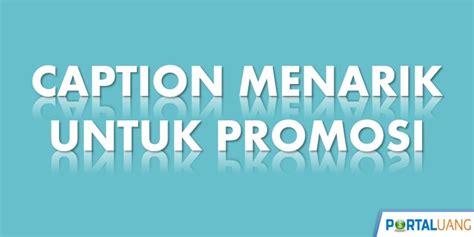 Check spelling or type a new query. 1000+ Contoh Caption Menarik Untuk Promosi yang Powerful