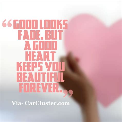 Looking for a good deal on fade quotes? Good looks fade. But a good heart keeps you beautiful forever. #quoteoftheday #quotestoliveby # ...