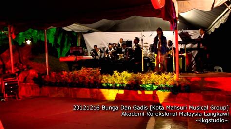 Liriklagu hits 11.028 views1 year ago. 20121216 Bunga Dan Gadis [Kota Mahsuri Musical Group ...