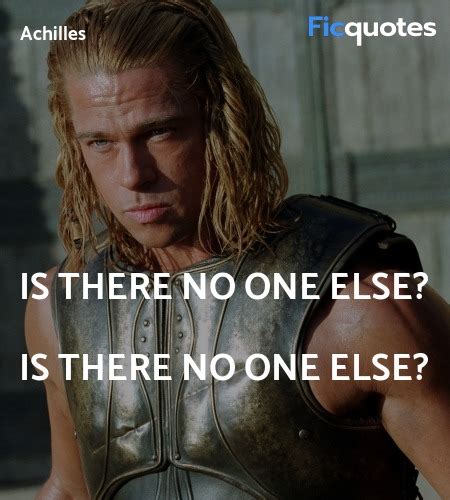Enjoy the best brad pitt quotes at brainyquote. Achilles Quotes - Troy (2004)