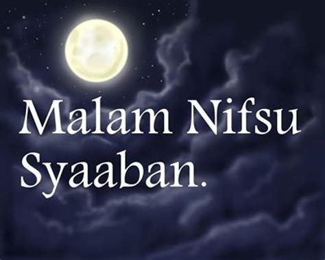 Di malam nisfu sya'ban disunnahkan untuk menyampaikan doa/keinginan anda dimalam dan insya allah akan dikabulkan. Amalan di Malam Nisfu Sya'ban