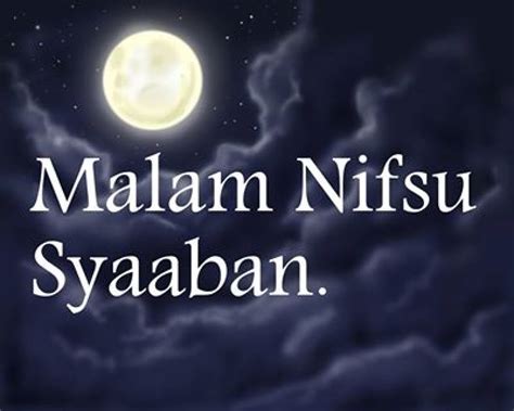Secara bahasa arti kata nisfu sya'ban adalah setengah bulan sya'ban atau pertengahan bulan sya'ban, maka yang dimaksud dengan malam baca juga : Amalan di Malam Nisfu Sya'ban