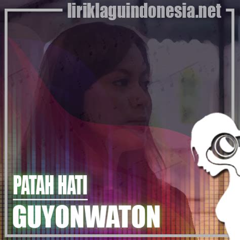 Namun sayangnya pihak panitia acara mengaku tak melihat kejadian itu. Lirik Lagu GuyonWaton - Patah Hati