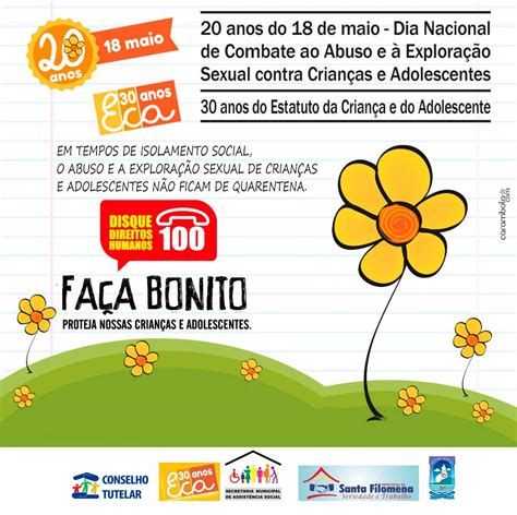 Nesse 18 de maio se comera o 16º ano de mobilização no dia nacional de combate ao abuso e à exploração sexual de crianças e adolescentes, instituído pela lei federal 9.970/00. Santa Filomena inicia campanha "Faça Bonito", buscando ...