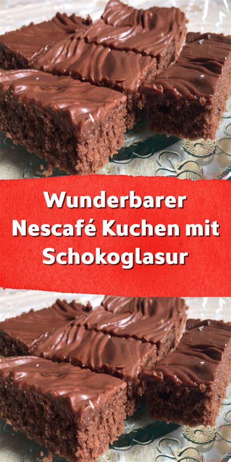 Wird sie zu heiß, verliert die schokolade nämlich ihren. Wunderbarer Nescafé Kuchen mit Schokoglasur | Kuchen ...