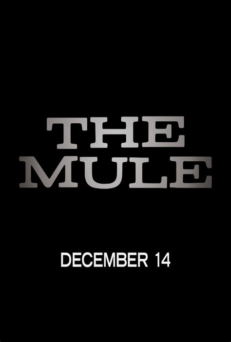 From wikipedia, the free encyclopedia. Poster The Mule (2018) - Poster Curierul traficanților ...