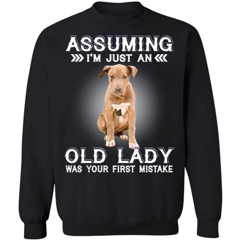 Check out our old lady gift selection for the very best in unique or custom, handmade pieces from our shops. Assuming I'm Just An Old Lady - Pitbull Sweatshirt With ...