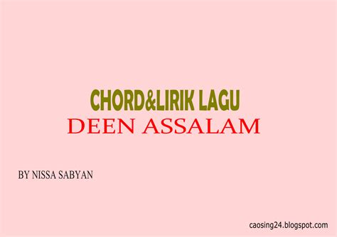 Chord dasar kunci gitar & lirik lagu ©chordtela.com. Chord dan lirik lagu Nissa Sabyan Deen Assalam - CA OSING 24