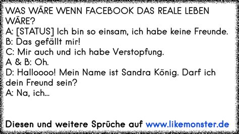 part 3 doch ich hatte mal welche und damals, als alle da war'n feierten wir nächte und tag lang es gab keinen morgen. WAS WÄRE WENN FACEBOOK DAS REALE LEBEN WÄRE?A: [STATUS ...