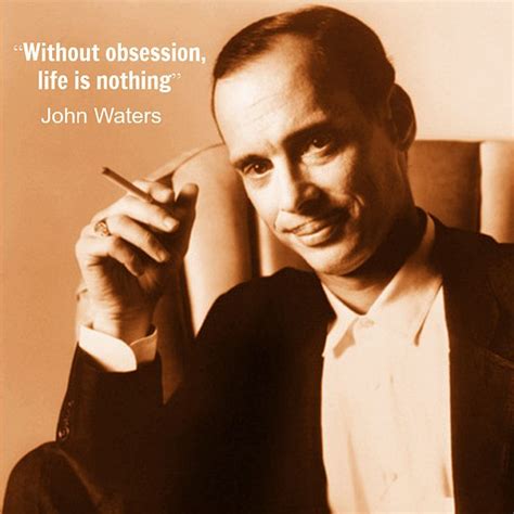 See more ideas about filmmaking quotes, film director, filmmaking. John Waters - Film Director Quote - Movie Director Quote # ...