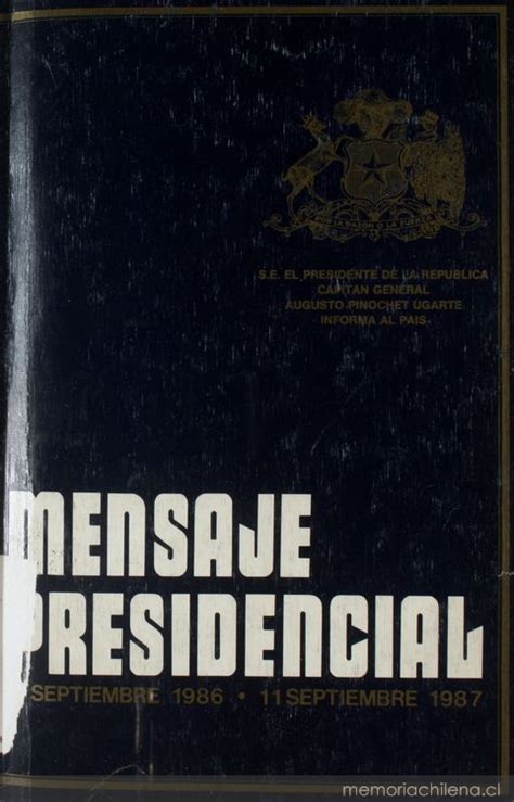 A career army officer, he led the military coup overthrowing the allende government in 1973, establishing himself at the. Mensaje Presidencial: 11 septiembre 1986-11 septiembre ...