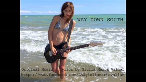 Way down is a song recorded by elvis presley. WAY DOWN SOUTH Giulia Marta Vallar - YouTube