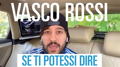 Se ti potessi dire è un singolo di vasco rossi, pubblicato il 25 ottobre 2019 per universal music italia. Vasco Rossi - Se ti Potessi Dire (significato canzone ...