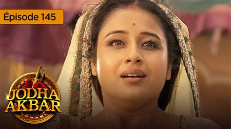 Jodha Akbar - Ep 145 - La fougueuse princesse et le prince sans coeur ...