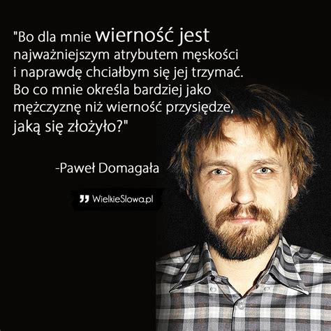 Występuje na deskach teatralnych, można go też zobaczyć w serialach, na swoim koncie ma również role w filmach pełnometrażowych. Bo dla mnie wierność jest najważniejszym... - WielkieSłowa ...