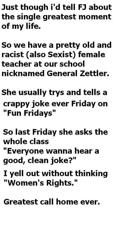 Two boys were arguing when the teacher entered the room. Just though i'd tell FJ about the single greatest moment ...