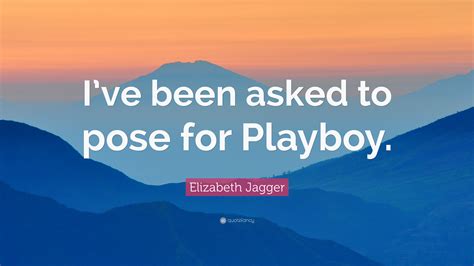 Best playboy quotes selected by thousands of our users! Elizabeth Jagger Quote: "I've been asked to pose for Playboy." (7 wallpapers) - Quotefancy