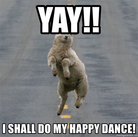 Yay!! I shall do my happy dance! - Excited Sheep | Meme ...