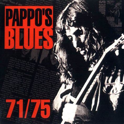 Norberto aníbal napolitano nació el 10 de marzo de 1950 en santa fe, república argentina. Pappo's Blues - Pappo's Blues 71 - 75 (1997)
