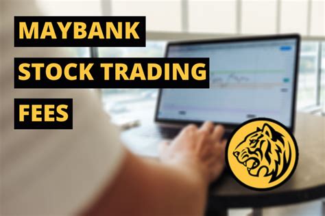 When you buy and when you sell your shareholdings. Maybank Stock Brokerage Fees for Malaysian and US Stocks ...