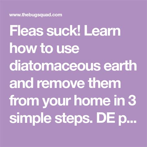 They are carriers of disease for both humans and animals. Use Diatomaceous Earth to Kill Fleas in 3 Easy Steps ...