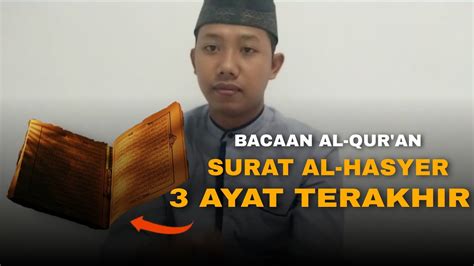 Dinamakan al hasyr yang berarti pengusiran diambil dari perkataan al hasyr yang. BACAAN SURAT AL HASYR || 3 AYAT TERAKHIR - YouTube