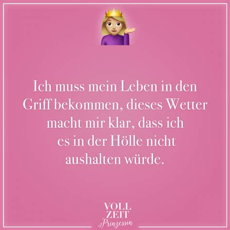 Lass dich feiern, genieße den tag und bleib wie du bist. Ich muss mein Leben in den Griff bekommen, dieses Wetter ...