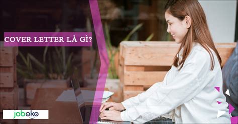 Tổng hợp remote work, việc làm từ xa, việc làm online chế độ hấp dẫn nhất. Cover letter là gì? Cách viết, Thư xin việc, chuẩn, độc ...