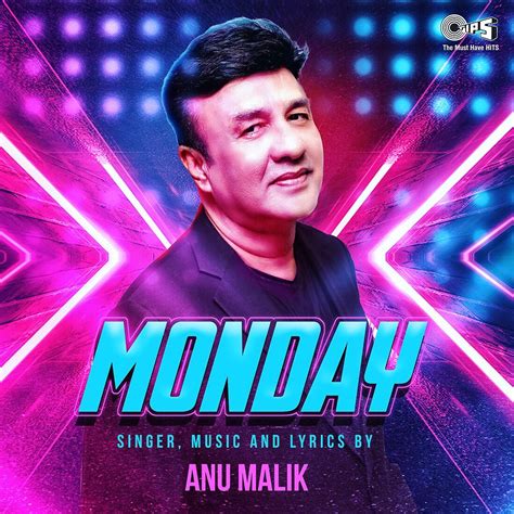 Anu malik is on facebook. MONDAY LYRICS SONG BY ANU MALIK - Latest Popular Lyrics