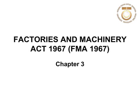64 of 1967, as revised up to 1989. FACTORIES AND MACHINERY ACT 1967 (FMA 1967)