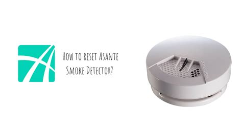 The smoke detector in reverse order: How to reset Asante Smoke Detector? - Smart Garage | Home ...
