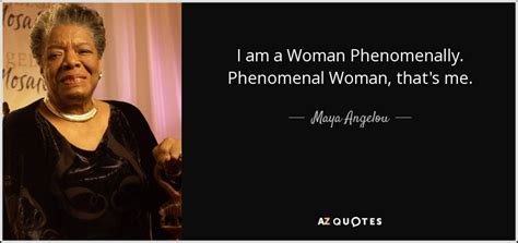 Strong women quotes heute bestellen, versandkostenfrei. Maya Angelou quote: I am a Woman Phenomenally. Phenomenal ...