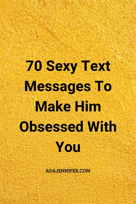 But don't worry, we have it covered for you. 70 Sexy Messages To Make Him Obsessed With You 2021