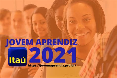 Jovens do brasil inteiro conseguem seu primeiro emprego por meio desse. JOVEM APRENDIZ ITAÚ 2021 → Inscrições, Vagas Abertas