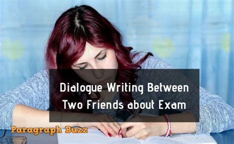 Here is an example of a finished dialogue between two friends. A Dialogue Writing Between Two Friends about Exam